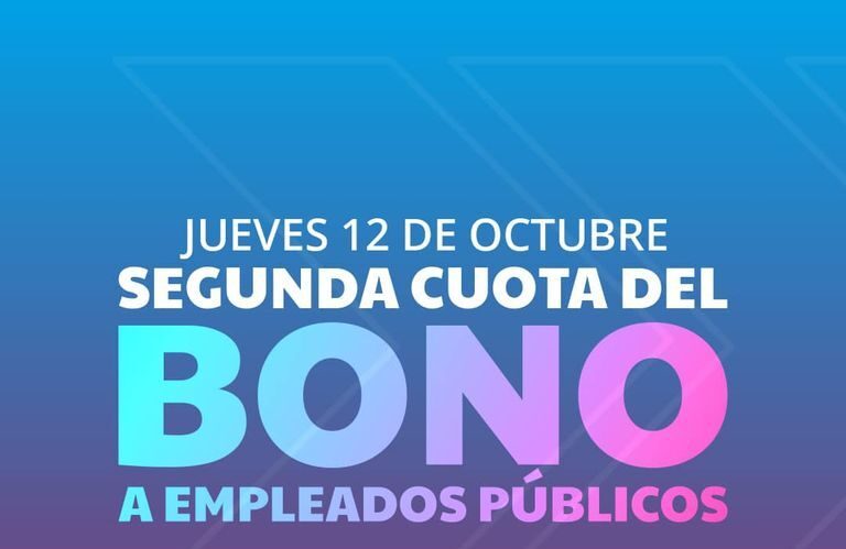 EL JUEVES 12 DE OCTUBRE SE PAGARÁ LA SEGUNDA CUOTA DEL BONO A EMPLEADOS PÚBLICOS.